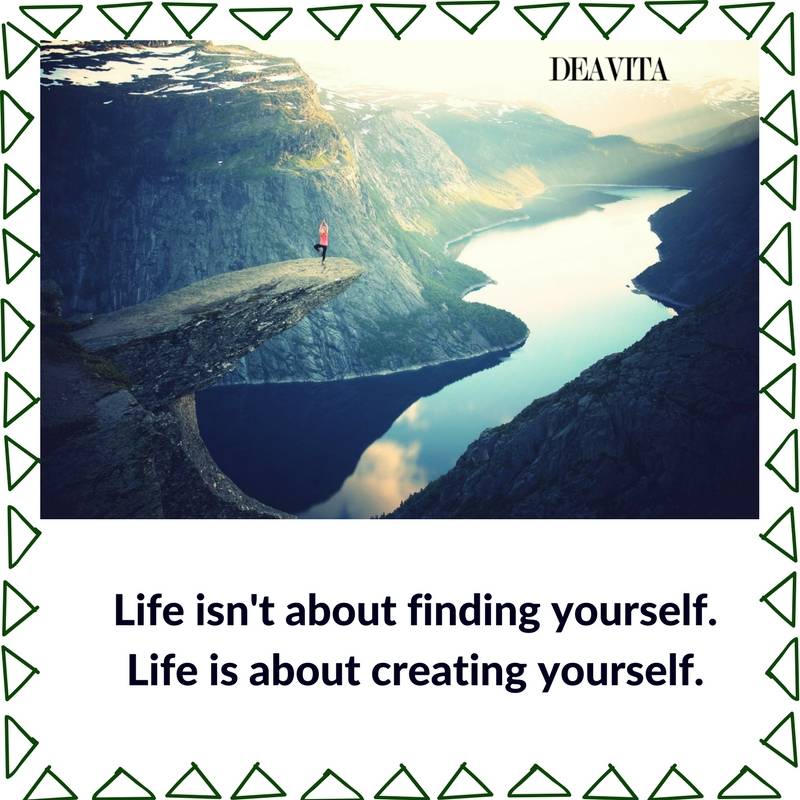 Life isnt about finding yourself Life is about creating yourself