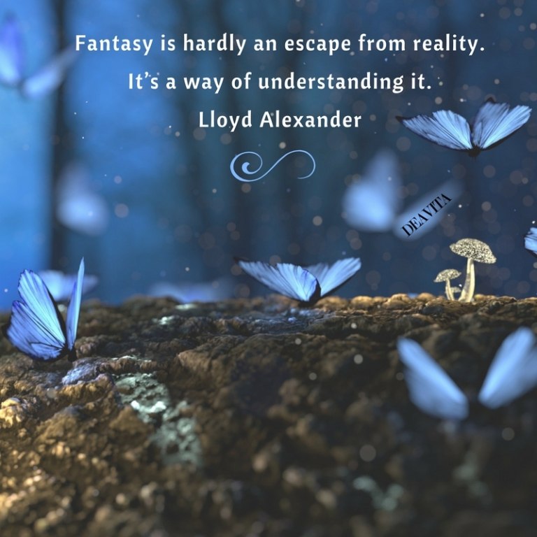 short quotes about life Fantasy is hardly an escape from reality