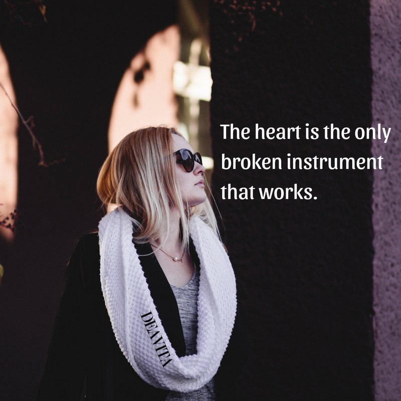 The heart is the only broken instrument that works