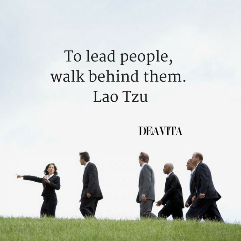 To lead people walk behind them Lao Tzu
