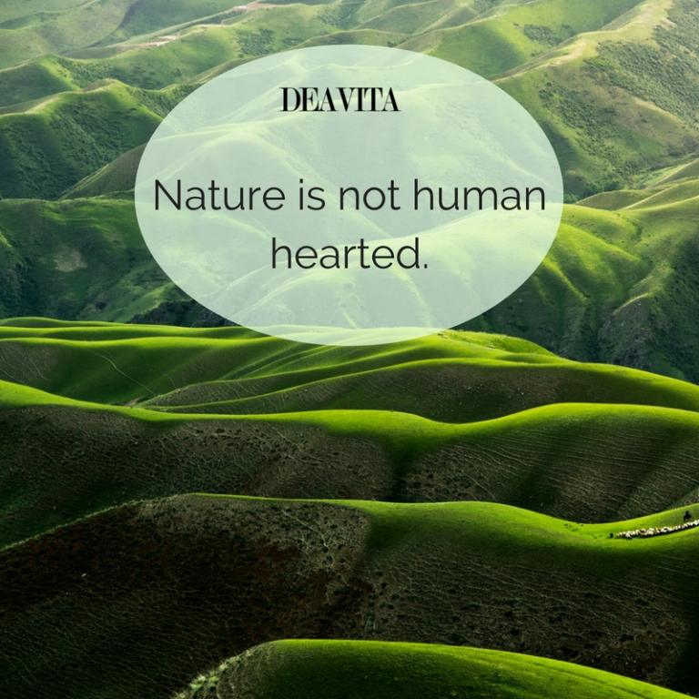 best inspirational quotes Nature is not human hearted