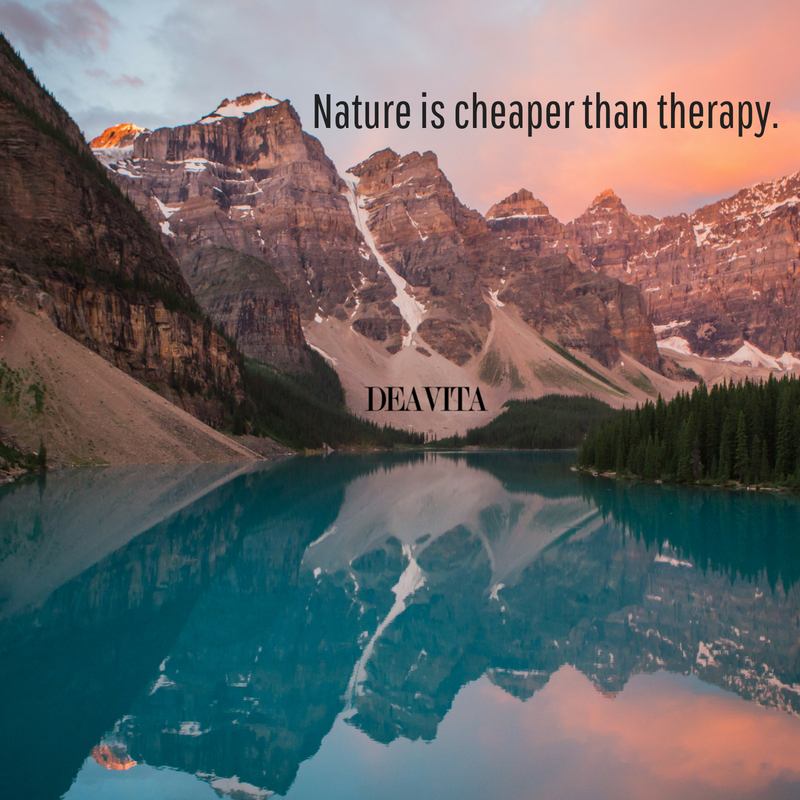 best short and inspirational sayings Nature is cheaper than therapy
