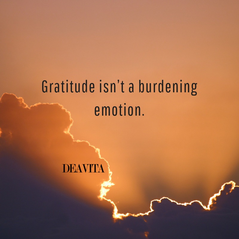 Short inspiring and deep quotes Gratitude is not a burdening emotion