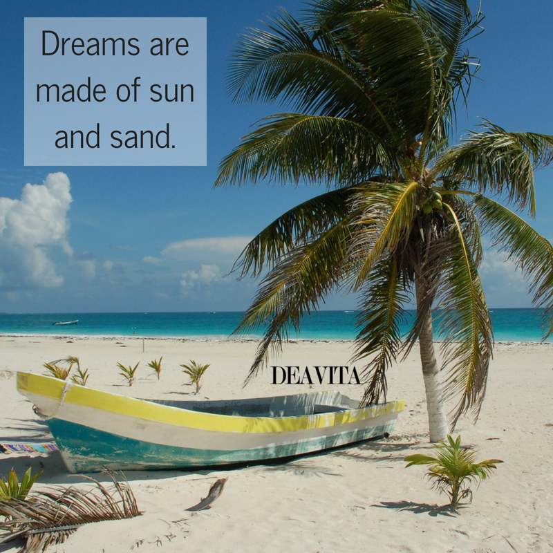 summer holiday quotes Dreams are made of sun and sand