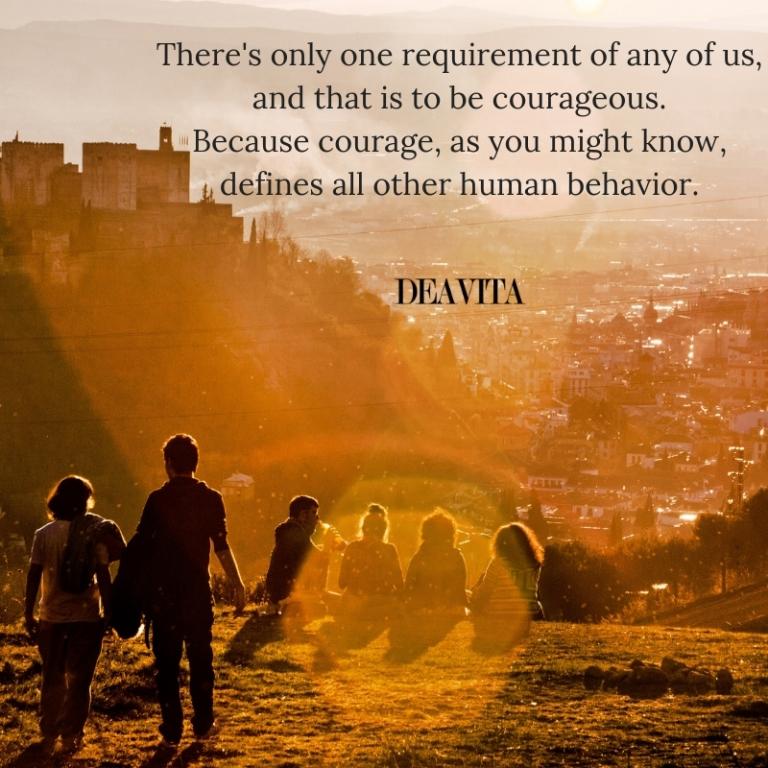 courage and human behaviour quotes about life attitude