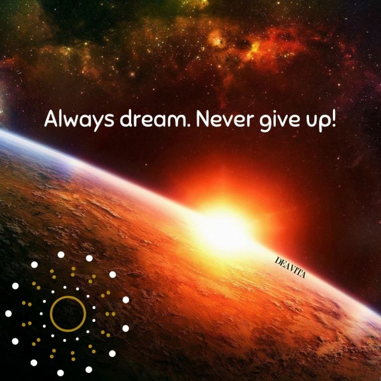 Inspirational and motivational quotes always dream never give up