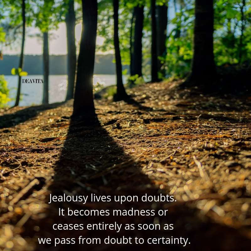 Jealousy lives upon doubts