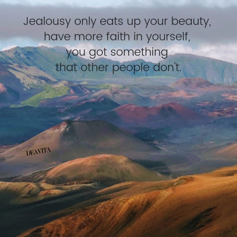 Jealousy only eats up you beauty