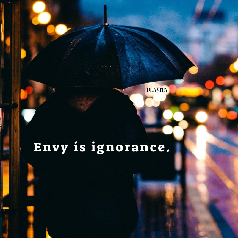 Envy is ignorance Short sayings about being envious 