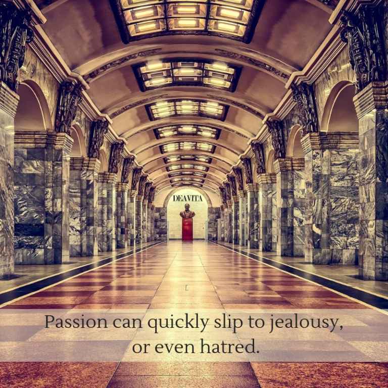 Passion can quickly slip to jealousy