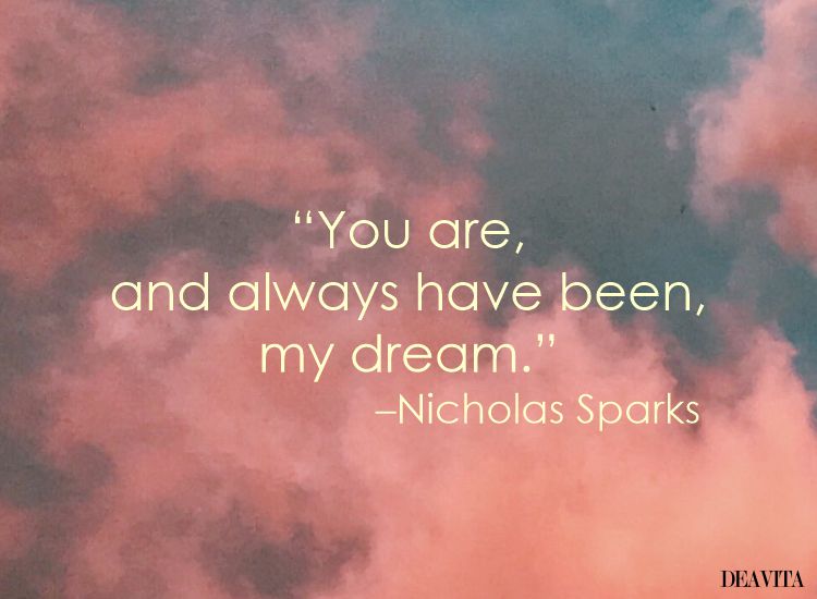 romantic quotes you are and always have been my dream quote by Nicholas Sparks