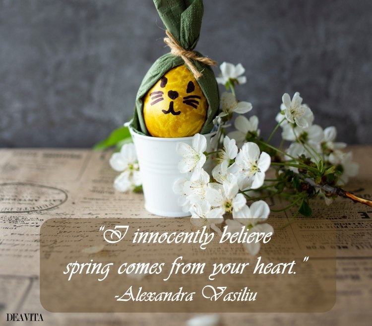 spring comes from the heart alexandra vasiliu easter quotes